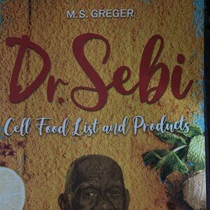 DR.SEBI Cell Food List and Products: The Complete Dr. Sebi Nutritional Guide for